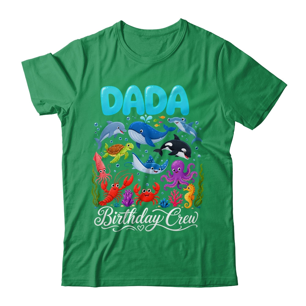 Dada Birthday Crew Ocean Animals Birthday Under Sea Shirt & Hoodie | siriusteestore