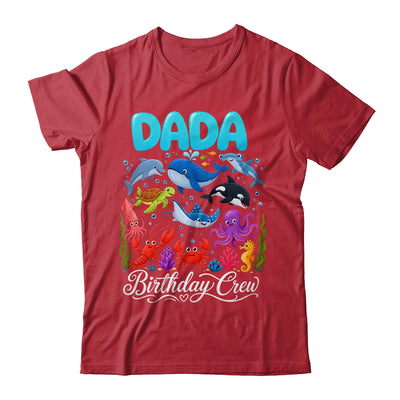 Dada Birthday Crew Ocean Animals Birthday Under Sea Shirt & Hoodie | siriusteestore