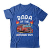 Dada Of The Birthday Boy Fire Truck Firefighter 1st Party Shirt & Hoodie | siriusteestore