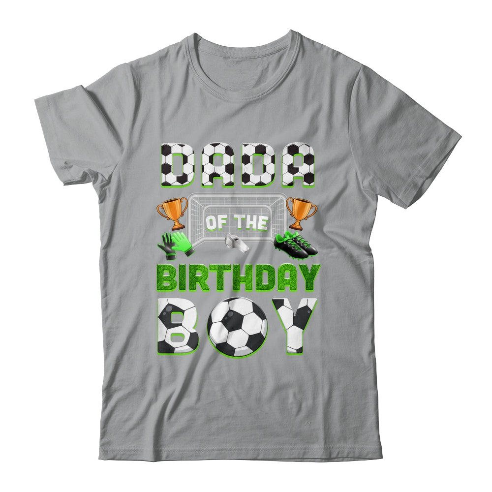 Dada Of The Birthday Boy Soccer Family Matching Party Shirt & Hoodie | siriusteestore