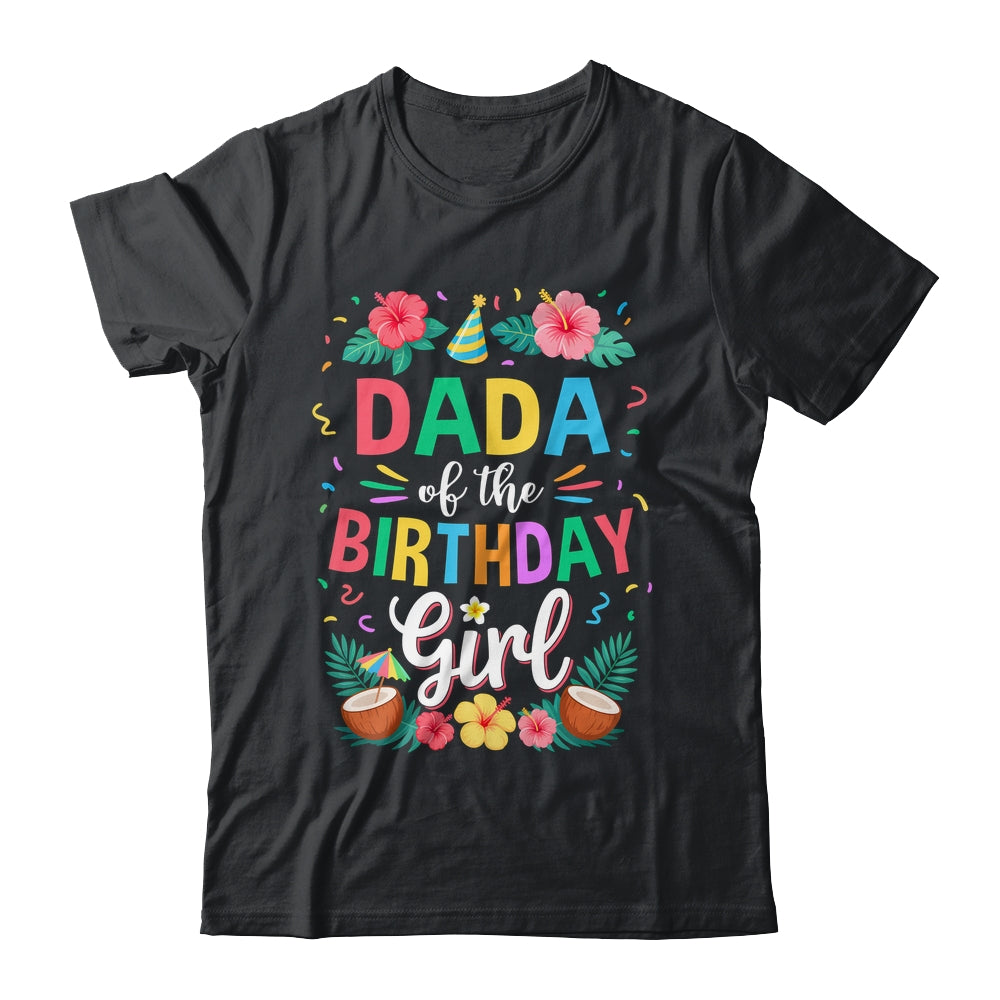 Dada Of The Birthday Girl Aloha Hawaii Party 1st Birthday Shirt & Hoodie | siriusteestore