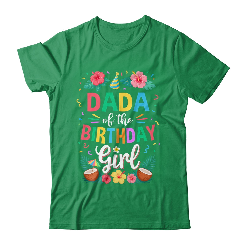 Dada Of The Birthday Girl Aloha Hawaii Party 1st Birthday Shirt & Hoodie | siriusteestore