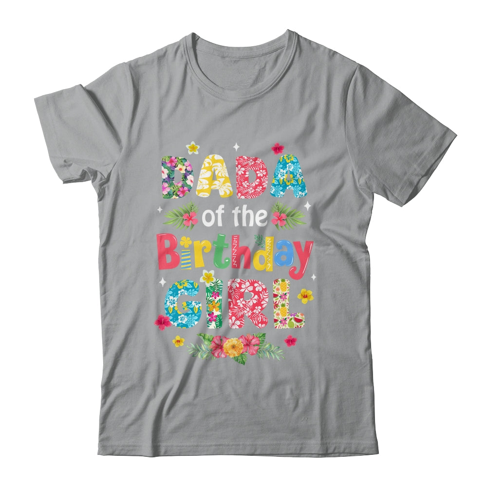 Dada Of The Birthday Girl Hawaii Family Party Decor Shirt & Hoodie | siriusteestore
