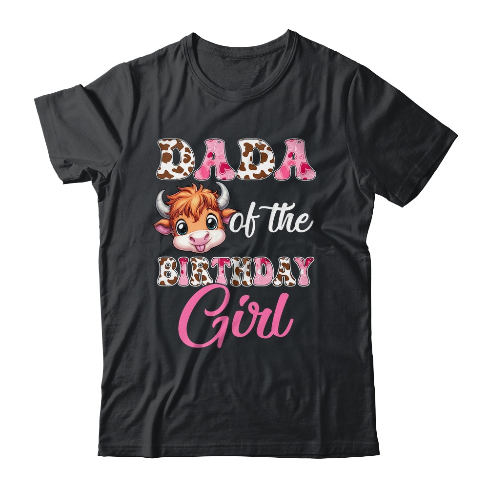 Dada Of The Birthday Girl Highland Cow Farm 1st Birthday Shirt & Hoodie | siriusteestore