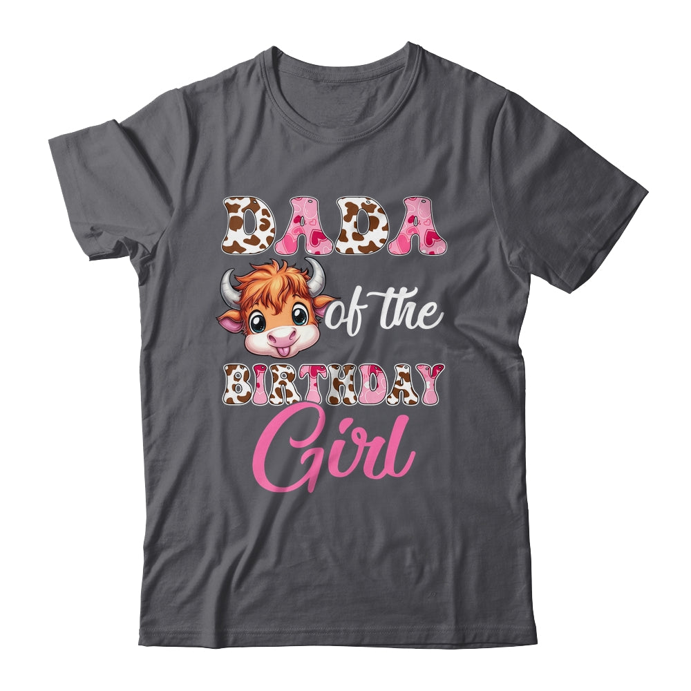 Dada Of The Birthday Girl Highland Cow Farm 1st Birthday Shirt & Hoodie | siriusteestore