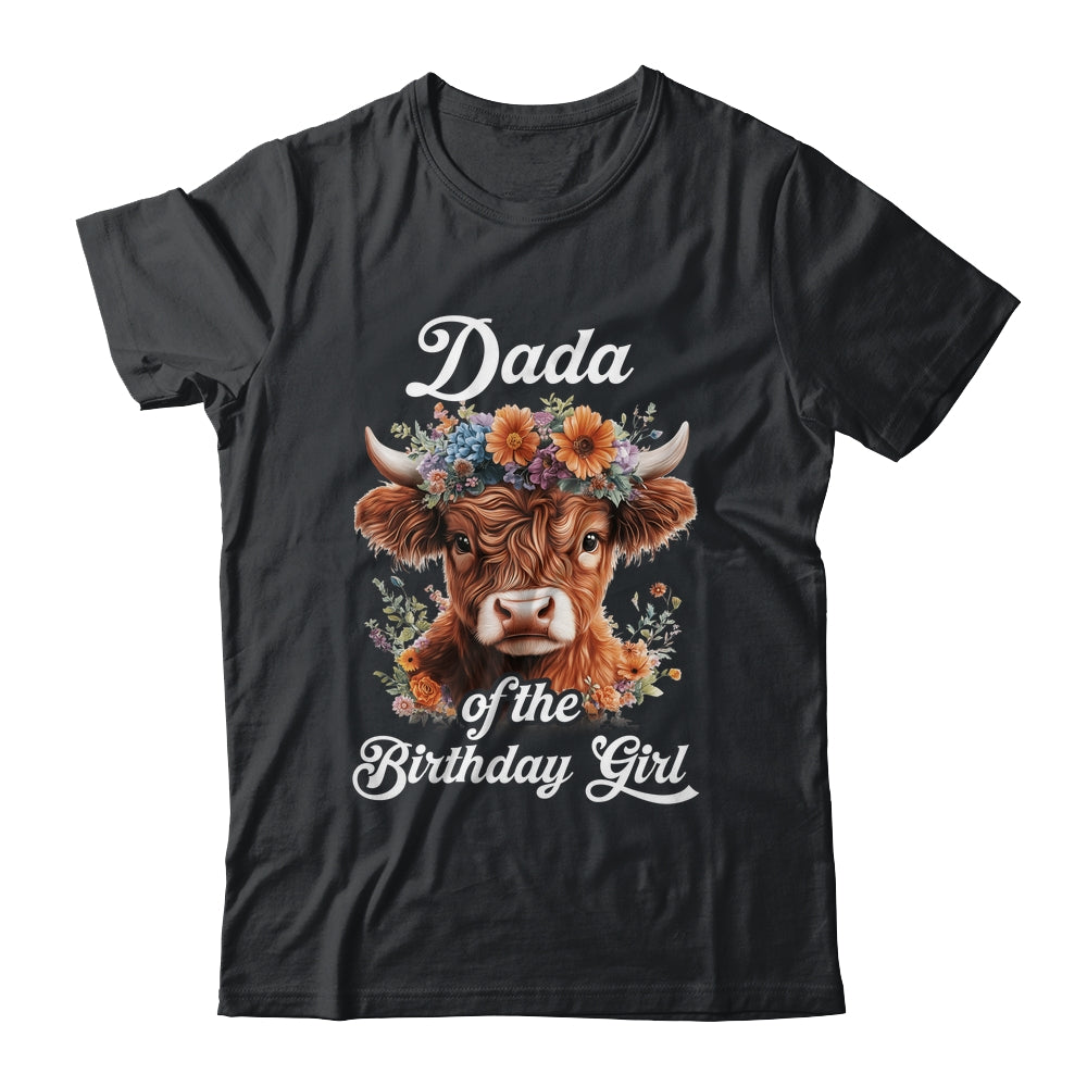 Dada Of The Birthday Girl Highland Cow Farm Family Shirt & Hoodie | siriusteestore