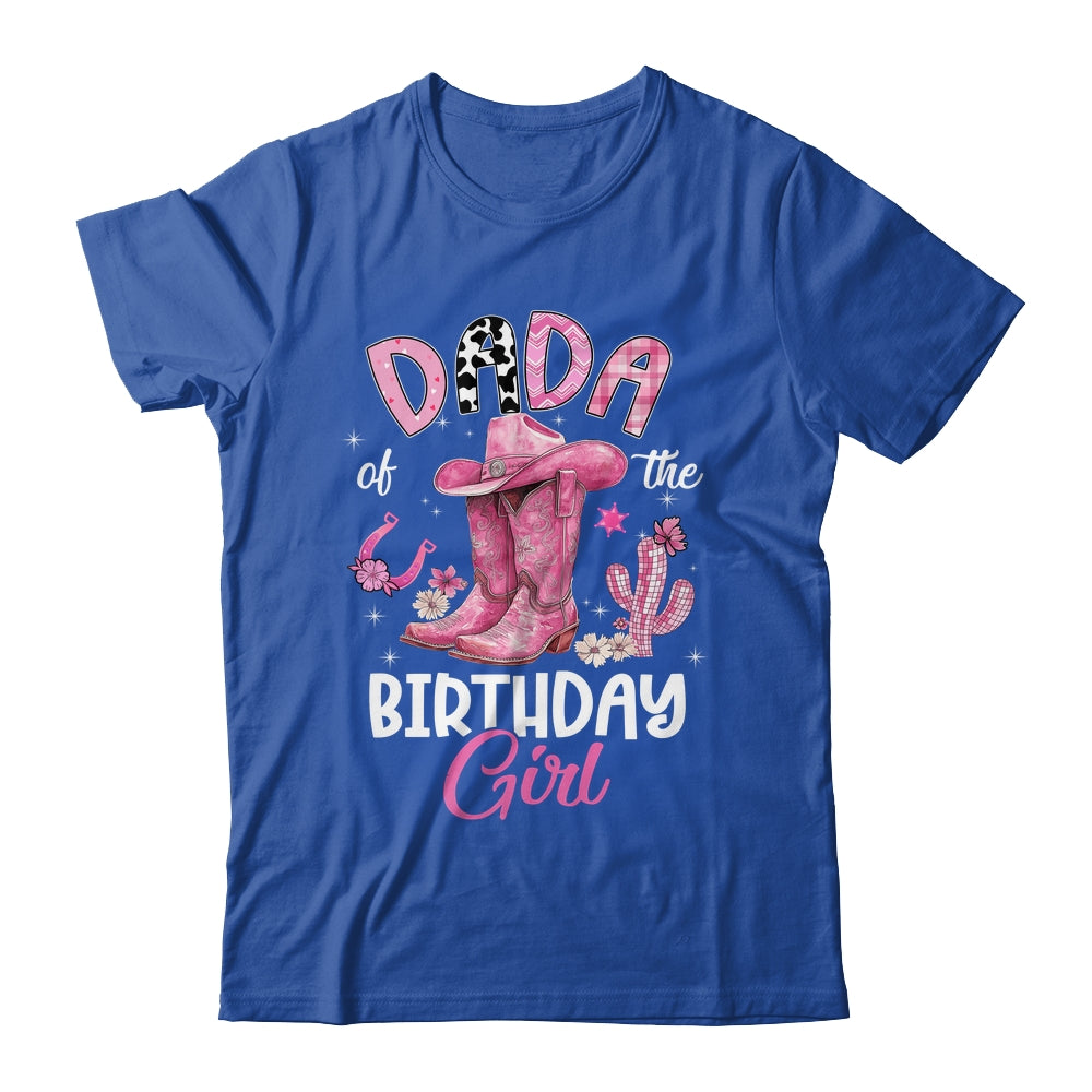 Dada Of The Birthday Girl Pink Cowgirl Western Cow Girl Shirt & Hoodie | siriusteestore