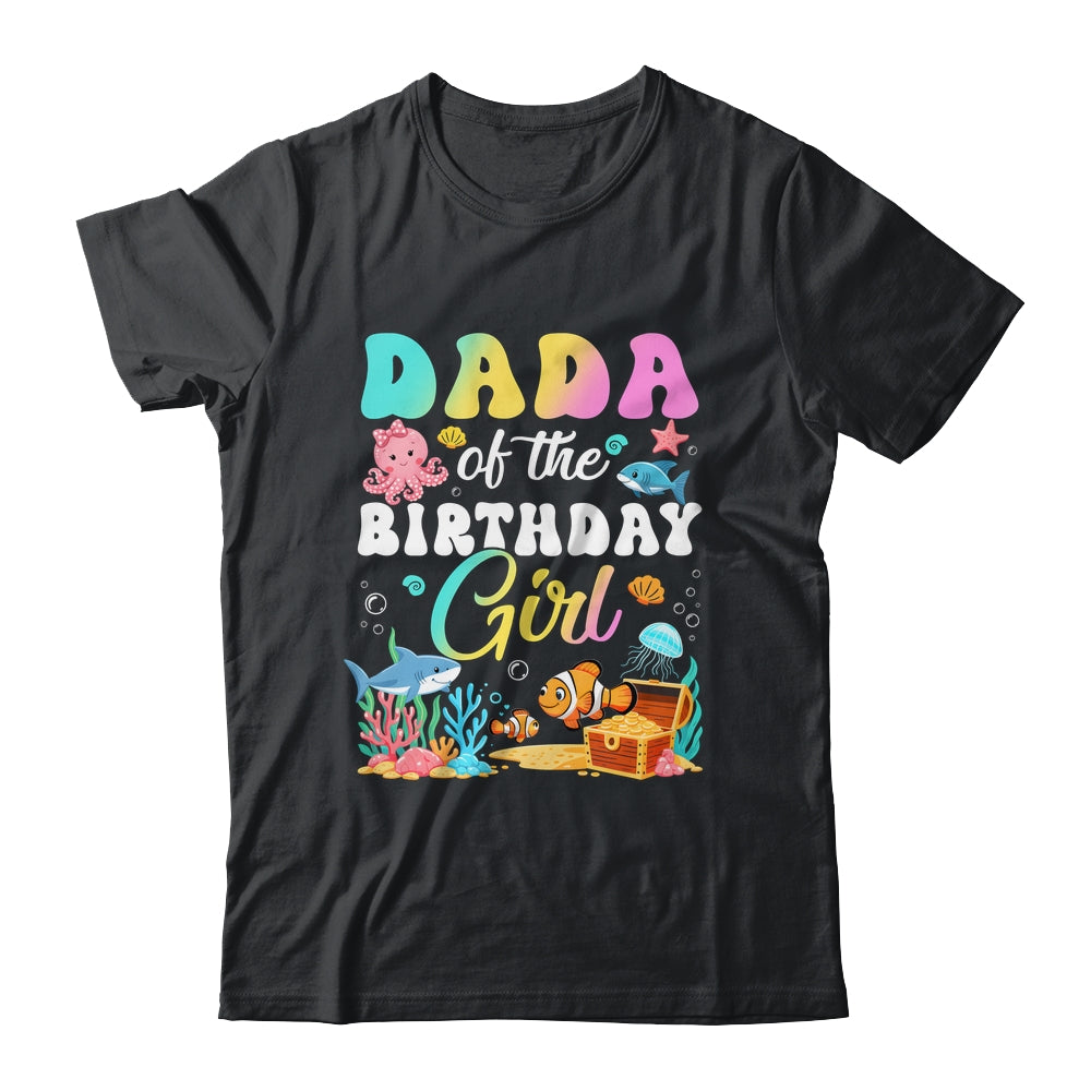Dada Of The Birthday Girl Sea Fish Ocean Aquarium Shirt & Hoodie | siriusteestore