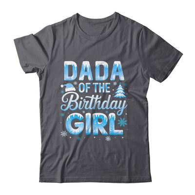 Dada Of The Birthday Girl Snowflakes Winter Family Matching Shirt & Hoodie | siriusteestore