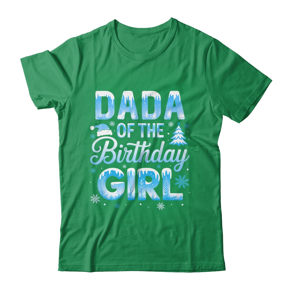 Dada Of The Birthday Girl Snowflakes Winter Family Matching Shirt & Hoodie | siriusteestore