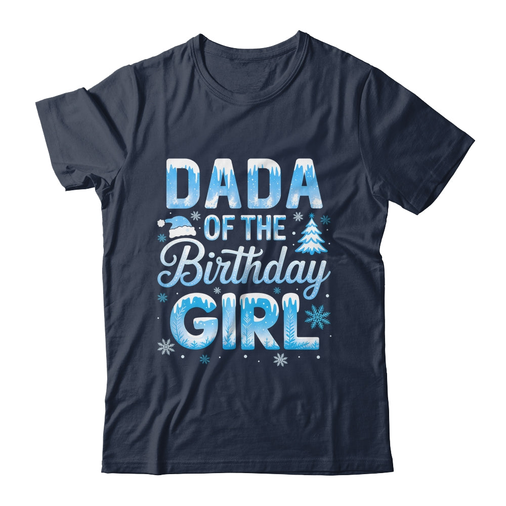Dada Of The Birthday Girl Snowflakes Winter Family Matching Shirt & Hoodie | siriusteestore