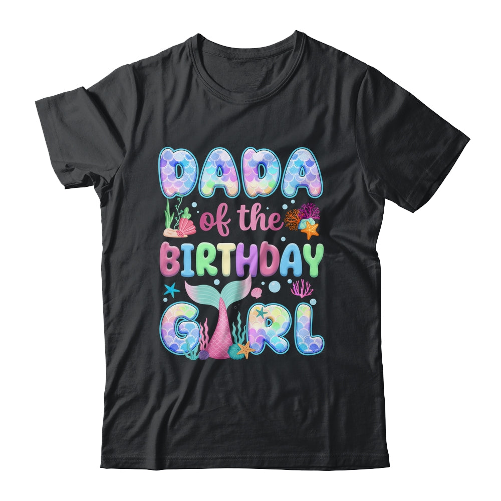 Dada Of The Birthday Mermaid Girl Family Matching Party Shirt & Hoodie | siriusteestore
