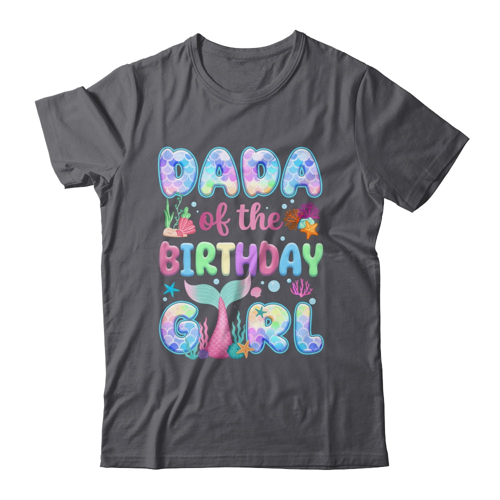 Dada Of The Birthday Mermaid Girl Family Matching Party Shirt & Hoodie | siriusteestore