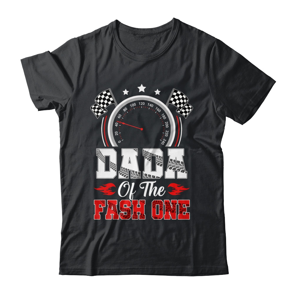 Dada Of The Fast One 1st Birthday Racing Car Family Shirt & Hoodie | siriusteestore