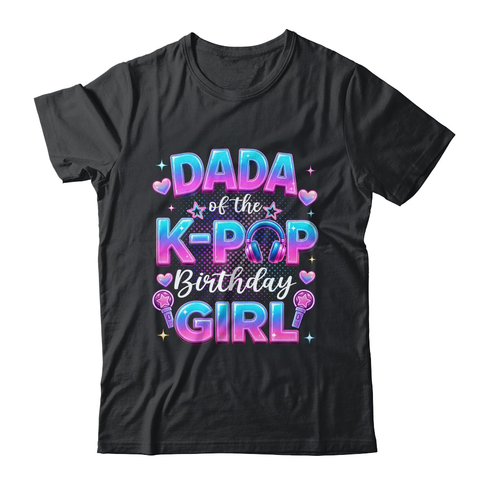 Dada Of The K-Pop Birthday Girl Korean Music Lovers Shirt & Hoodie | siriusteestore