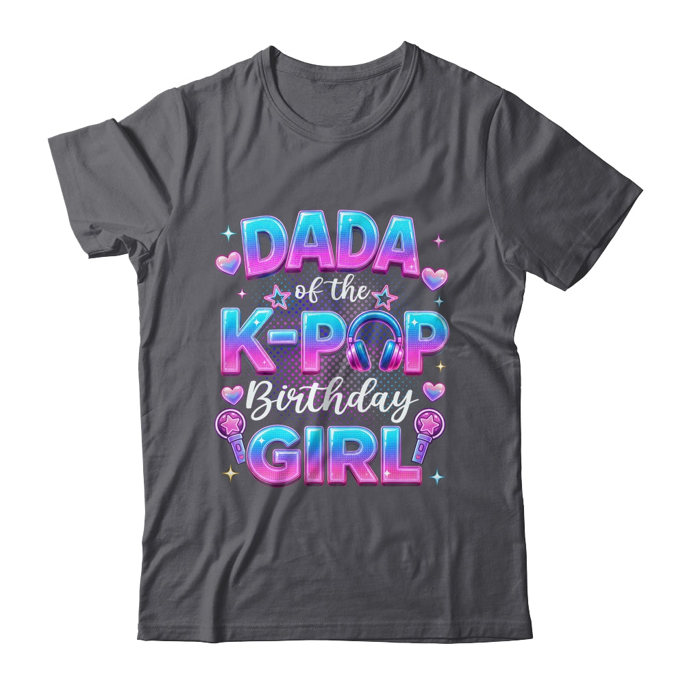 Dada Of The K-Pop Birthday Girl Korean Music Lovers Shirt & Hoodie | siriusteestore