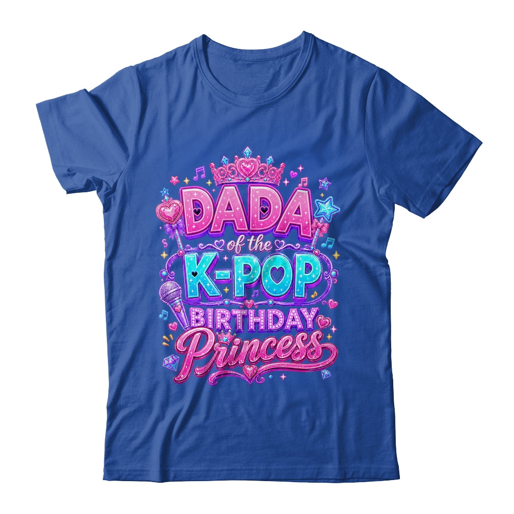 Dada Of The K-Pop Birthday Princess Korean Music Lovers Shirt & Hoodie | siriusteestore