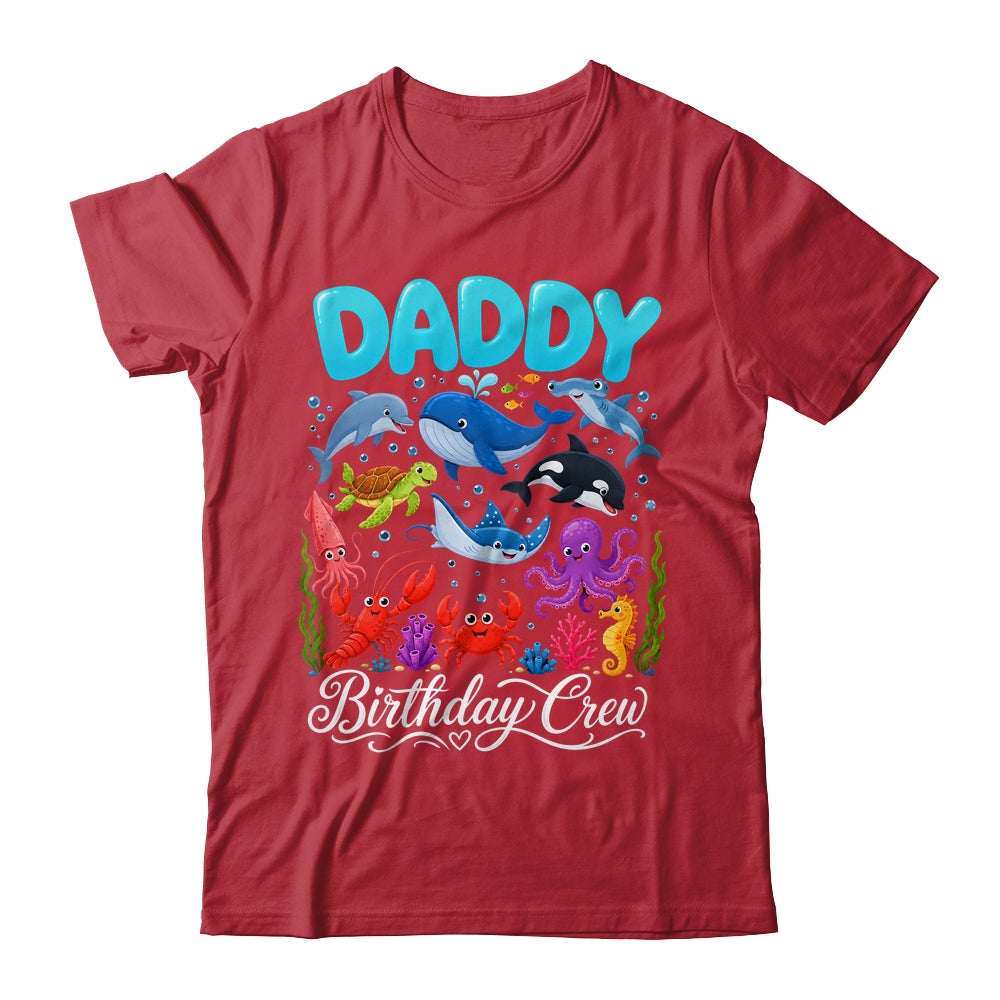 Daddy Birthday Crew Ocean Animals Birthday Under Sea Shirt & Hoodie | siriusteestore