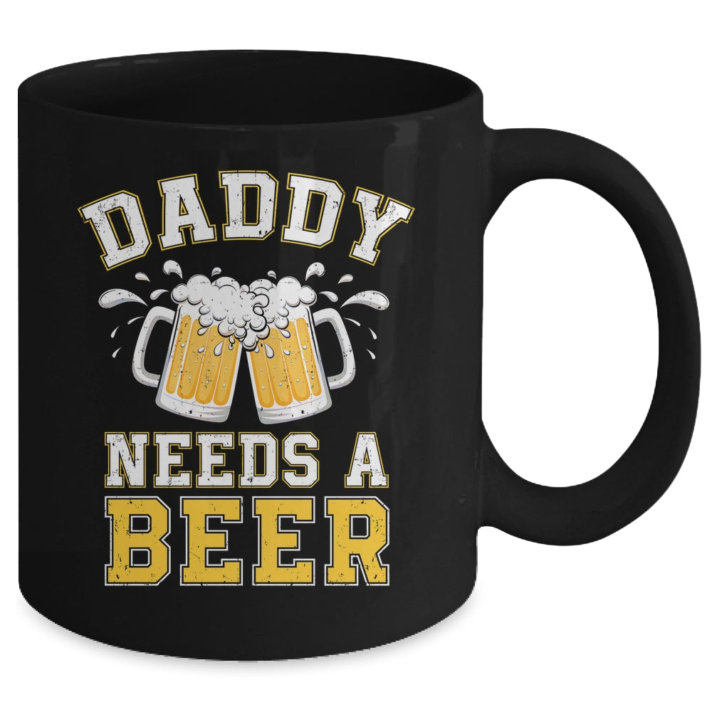 Daddy Needs A Beer Funny Men Drinking Dad Fathers Day Mug | siriusteestore