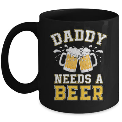 Daddy Needs A Beer Funny Men Drinking Dad Fathers Day Mug | siriusteestore