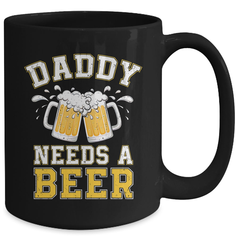 Daddy Needs A Beer Funny Men Drinking Dad Fathers Day Mug | siriusteestore
