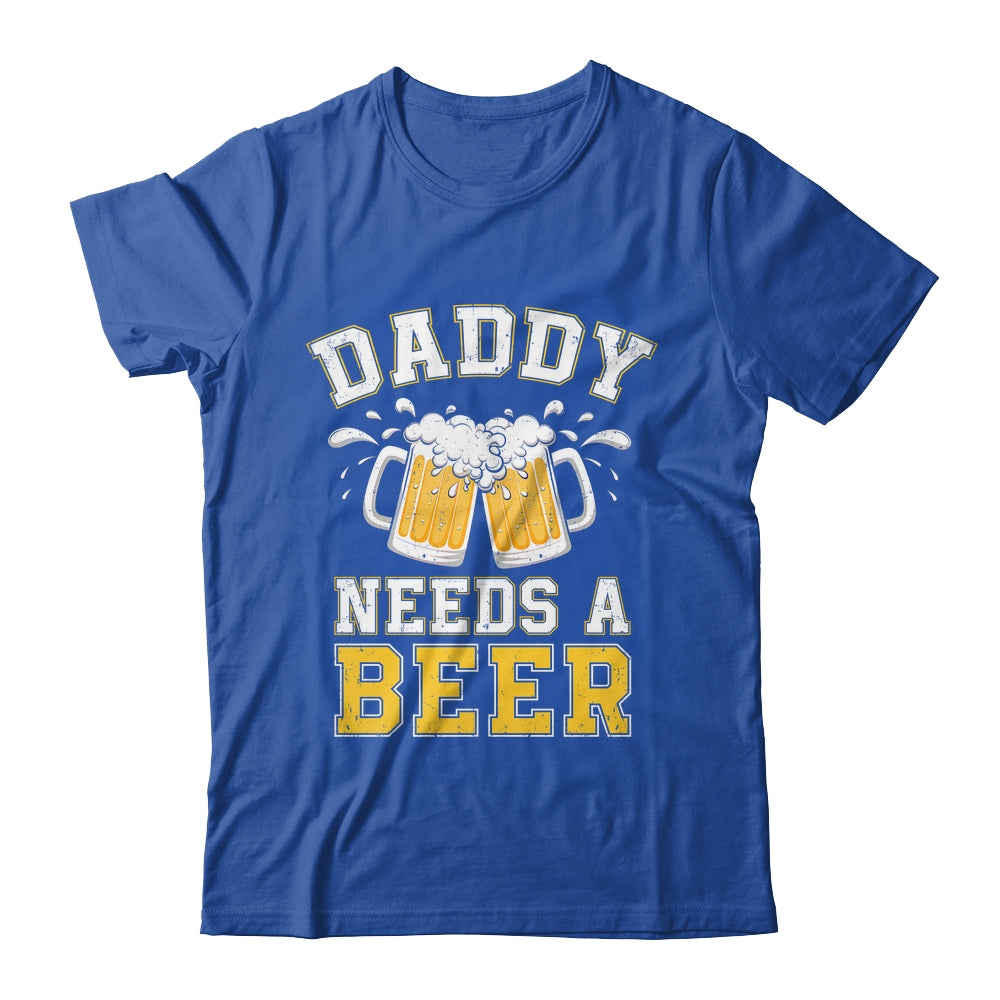 Daddy Needs A Beer Funny Men Drinking Dad Fathers Day Shirt & Hoodie | siriusteestore
