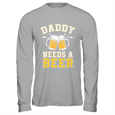 Daddy Needs A Beer Funny Men Drinking Dad Fathers Day Shirt & Hoodie | siriusteestore