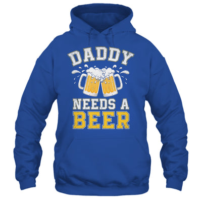 Daddy Needs A Beer Funny Men Drinking Dad Fathers Day Shirt & Hoodie | siriusteestore