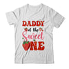 Daddy Of Sweet One Strawberry Frist 1st Birthday Girl Shirt & Hoodie | siriusteestore