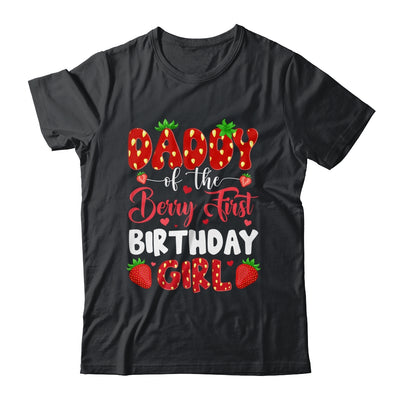 Daddy Of The Berry First Birthday Of Girl Strawberry Shirt & Hoodie | siriusteestore