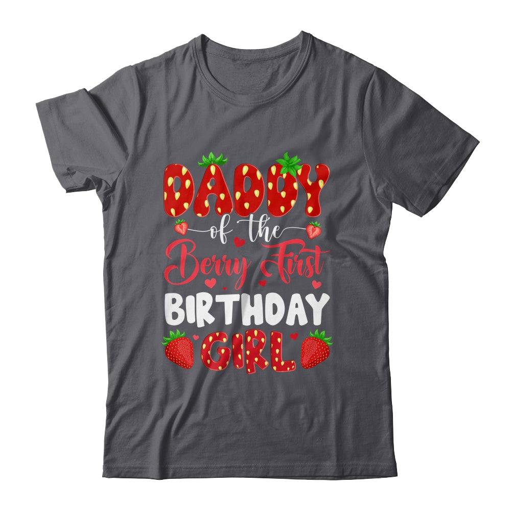 Daddy Of The Berry First Birthday Of Girl Strawberry Shirt & Hoodie | siriusteestore