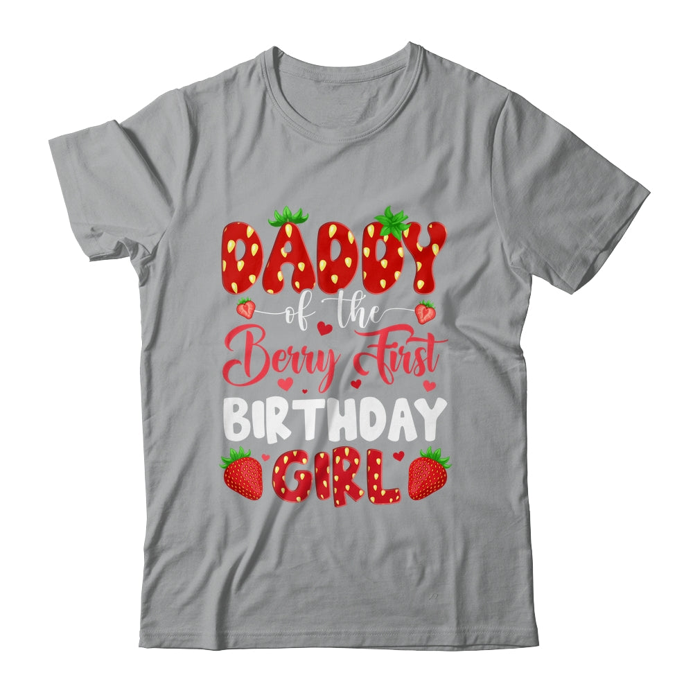 Daddy Of The Berry First Birthday Of Girl Strawberry Shirt & Hoodie | siriusteestore
