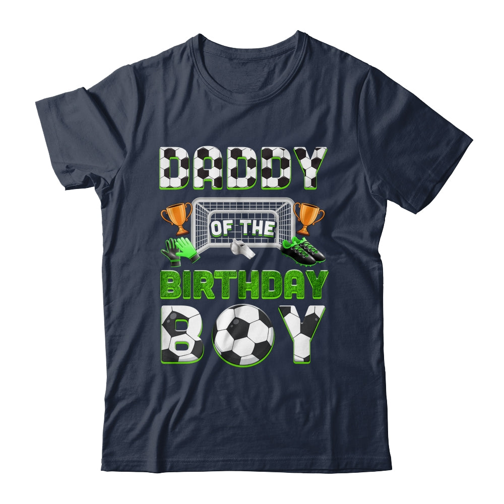 Daddy Of The Birthday Boy Soccer Family Matching Party Shirt & Hoodie | siriusteestore