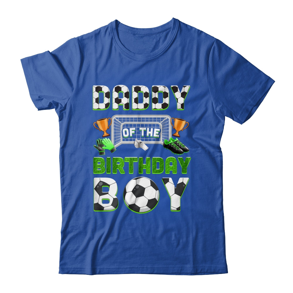 Daddy Of The Birthday Boy Soccer Family Matching Party Shirt & Hoodie | siriusteestore