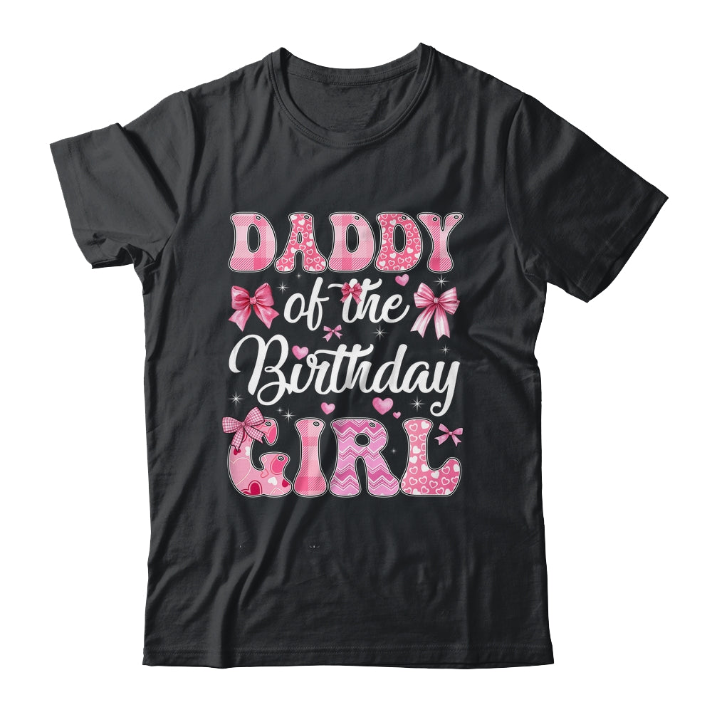 Daddy Of The Birthday Girl Family Pink Coquette Bow Shirt & Hoodie | siriusteestore