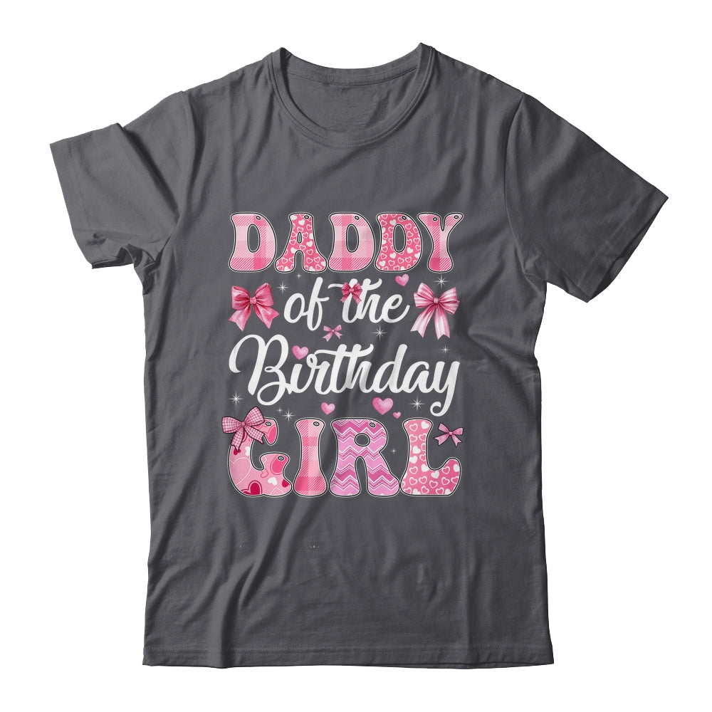 Daddy Of The Birthday Girl Family Pink Coquette Bow Shirt & Hoodie | siriusteestore