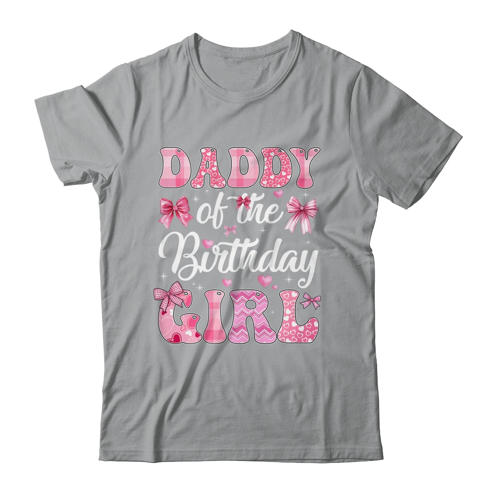 Daddy Of The Birthday Girl Family Pink Coquette Bow Shirt & Hoodie | siriusteestore