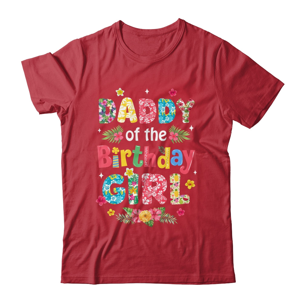 Daddy Of The Birthday Girl Hawaii Family Party Decor Shirt & Hoodie | siriusteestore