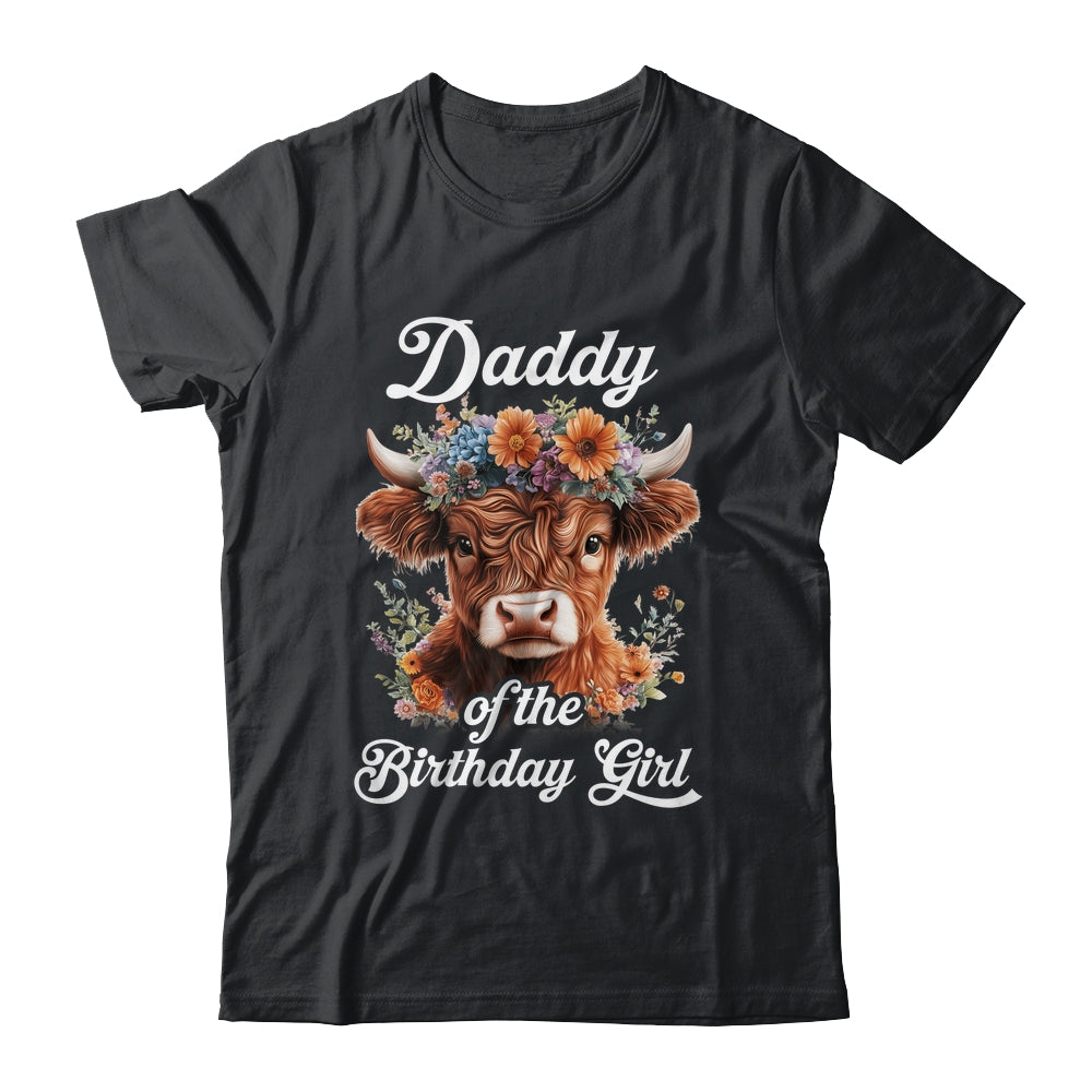 Daddy Of The Birthday Girl Highland Cow Farm Family Shirt & Hoodie | siriusteestore