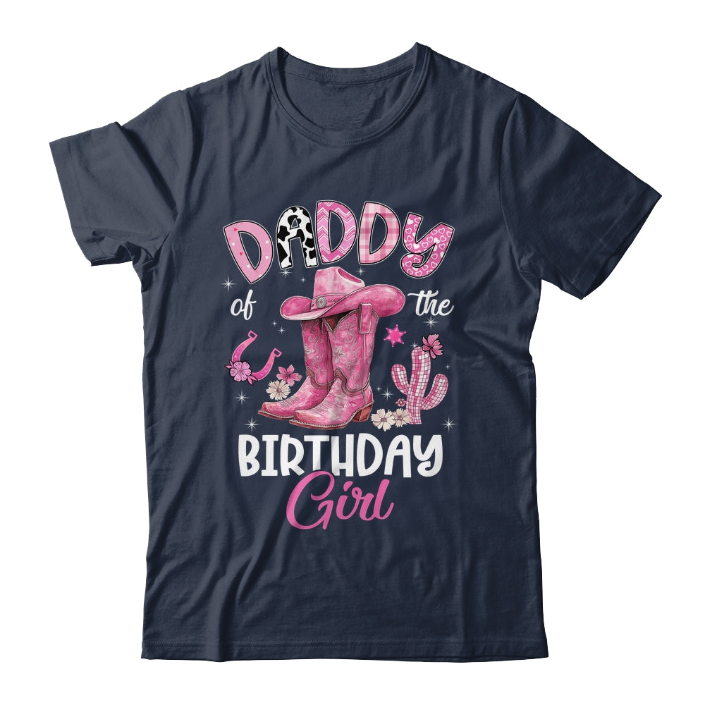 Daddy Of The Birthday Girl Pink Cowgirl Western Cow Girl Shirt & Hoodie | siriusteestore
