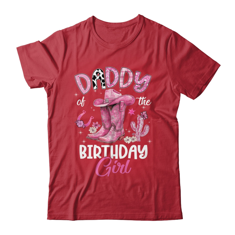 Daddy Of The Birthday Girl Pink Cowgirl Western Cow Girl Shirt & Hoodie | siriusteestore