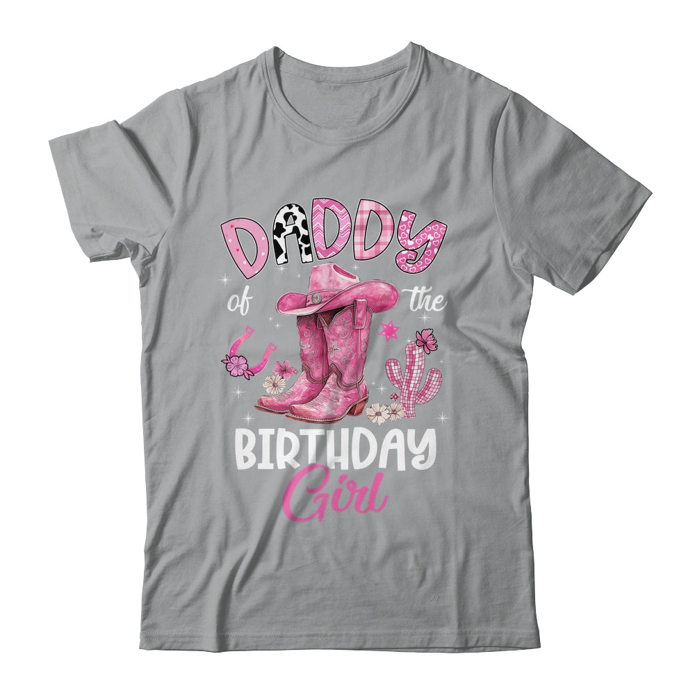 Daddy Of The Birthday Girl Pink Cowgirl Western Cow Girl Shirt & Hoodie | siriusteestore