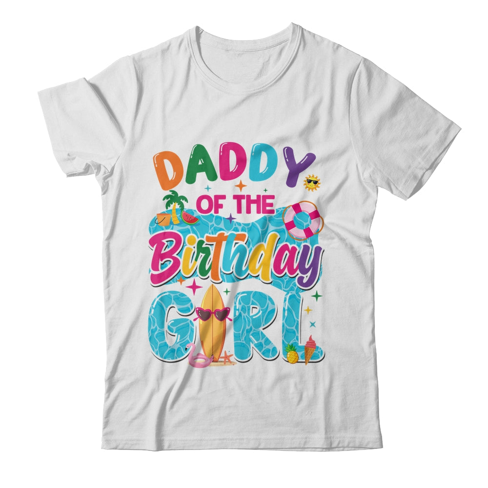 Daddy Of The Birthday Girl Pool Party Beach Family Matching Shirt & Hoodie | siriusteestore