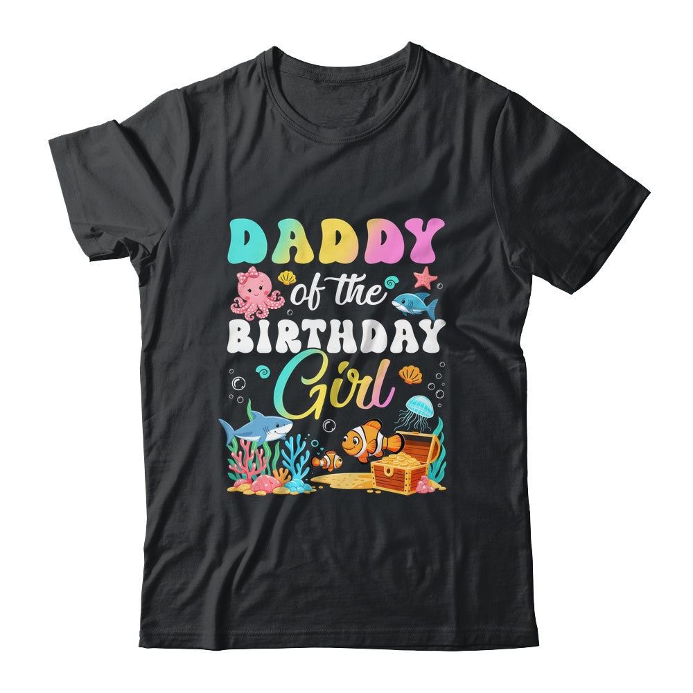 Daddy Of The Birthday Girl Sea Fish Ocean Aquarium Shirt & Hoodie | siriusteestore