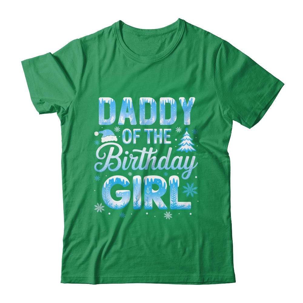 Daddy Of The Birthday Girl Snowflakes Winter Family Matching Shirt & Hoodie | siriusteestore