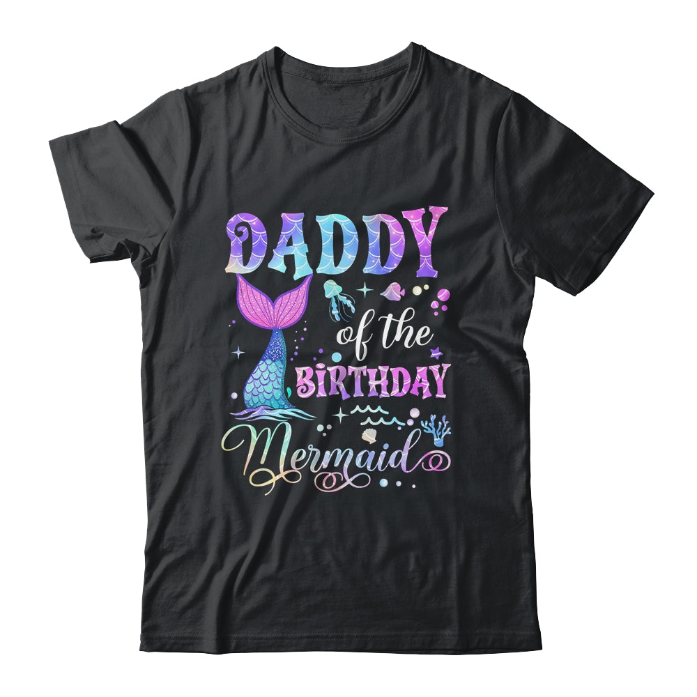 Daddy Of The Birthday Mermaid Girl Bday Party Squad Family Shirt & Hoodie | siriusteestore