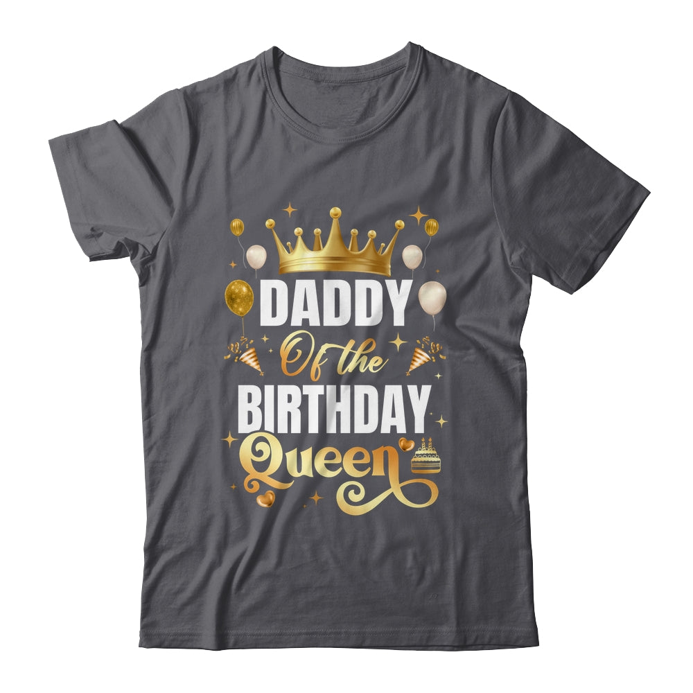 Daddy Of The Birthday Queen Funny Matching Birthday Party Shirt & Hoodie | siriusteestore