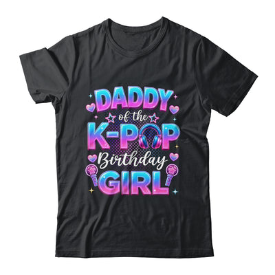 Daddy Of The K-Pop Birthday Girl Korean Music Lovers Shirt & Hoodie | siriusteestore