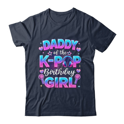 Daddy Of The K-Pop Birthday Girl Korean Music Lovers Shirt & Hoodie | siriusteestore