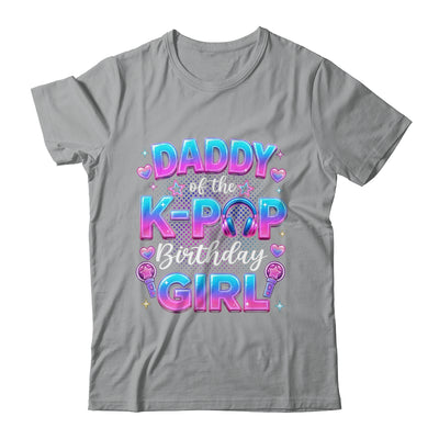 Daddy Of The K-Pop Birthday Girl Korean Music Lovers Shirt & Hoodie | siriusteestore